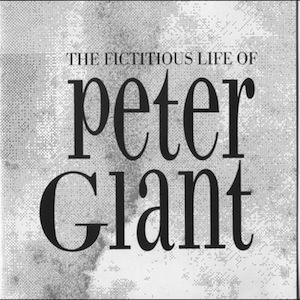 Peter Giant - the fictitious life of...